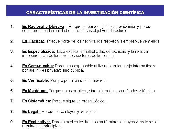 CARACTERÍSTICAS DE LA INVESTIGACIÓN CIENTÍFICA 1. Es Racional y Objetiva: Porque se basa en