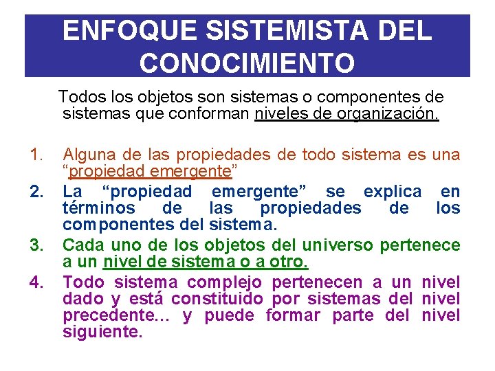 ENFOQUE SISTEMISTA DEL CONOCIMIENTO Todos los objetos son sistemas o componentes de sistemas que