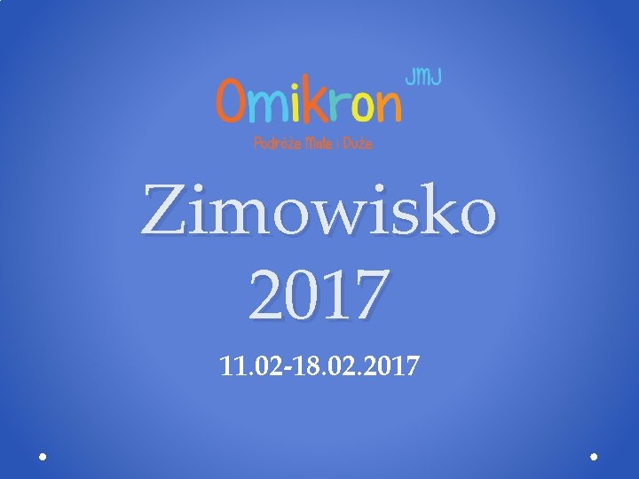 Zimowisko 2017 11. 02 -18. 02. 2017 