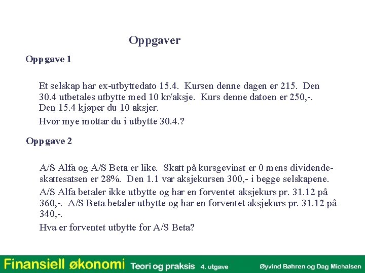 Oppgaver Oppgave 1 Et selskap har ex-utbyttedato 15. 4. Kursen denne dagen er 215.