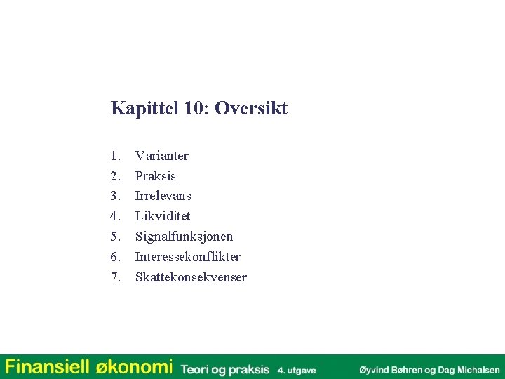 Kapittel 10: Oversikt 1. 2. 3. 4. 5. 6. 7. Varianter Praksis Irrelevans Likviditet