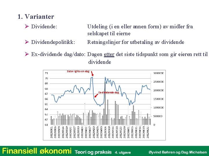 1. Varianter Ø Dividende: Utdeling (i en eller annen form) av midler fra selskapet