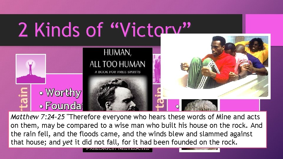 2 Kinds of “Victory” • Worthy • Unworthy • Foundation • A Fluke Matthew 2 Kinds of “Victory” • Worthy • Unworthy • Foundation • A Fluke Matthew