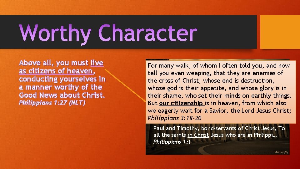 Above all, you must live as citizens of heaven, conducting yourselves in a manner Above all, you must live as citizens of heaven, conducting yourselves in a manner