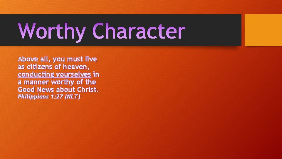 Above all, you must live as citizens of heaven, conducting yourselves in a manner Above all, you must live as citizens of heaven, conducting yourselves in a manner