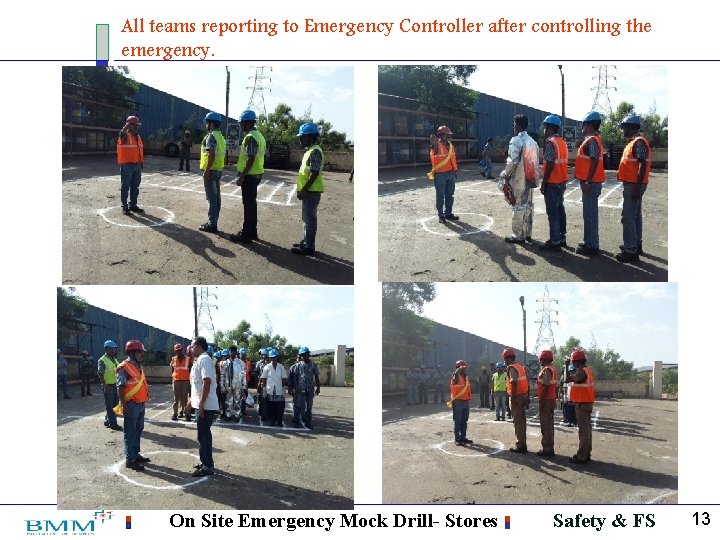 All teams reporting to Emergency Controller after controlling the emergency. On Site Emergency Mock