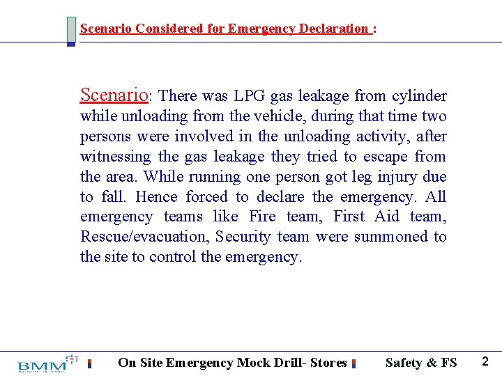 Scenario Considered for Emergency Declaration : Scenario: There was LPG gas leakage from cylinder