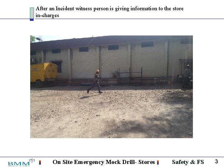 After an Incident witness person is giving information to the store in-charges On Site