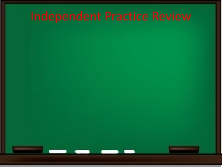 Independent Practice Review 