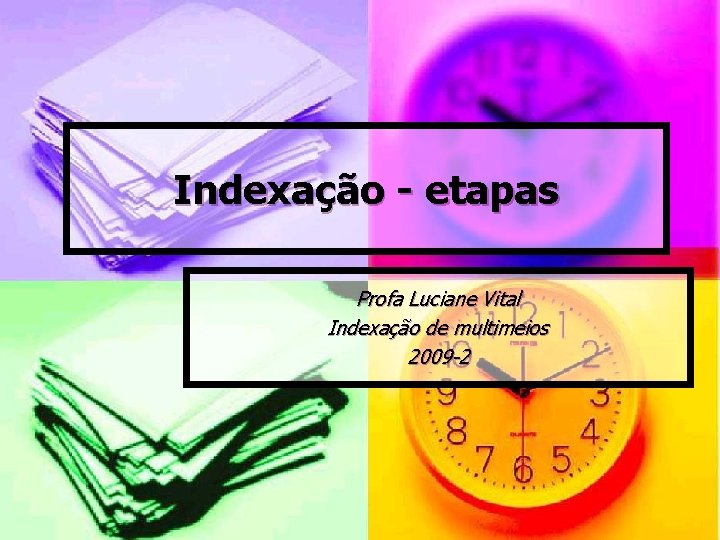 Indexação - etapas Profa Luciane Vital Indexação de multimeios 2009 -2 