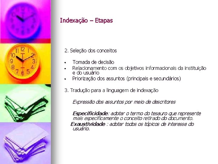 Indexação – Etapas 2. Seleção dos conceitos • • • Tomada de decisão Relacionamento