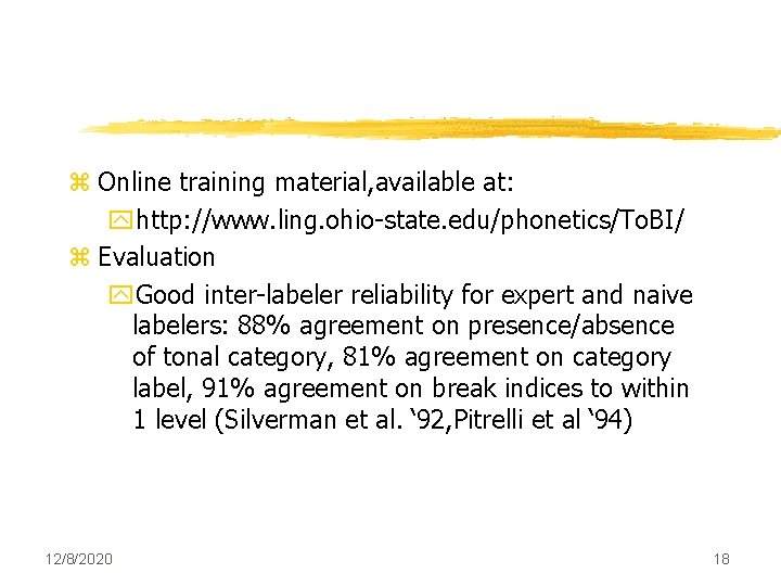 z Online training material, available at: yhttp: //www. ling. ohio-state. edu/phonetics/To. BI/ z Evaluation