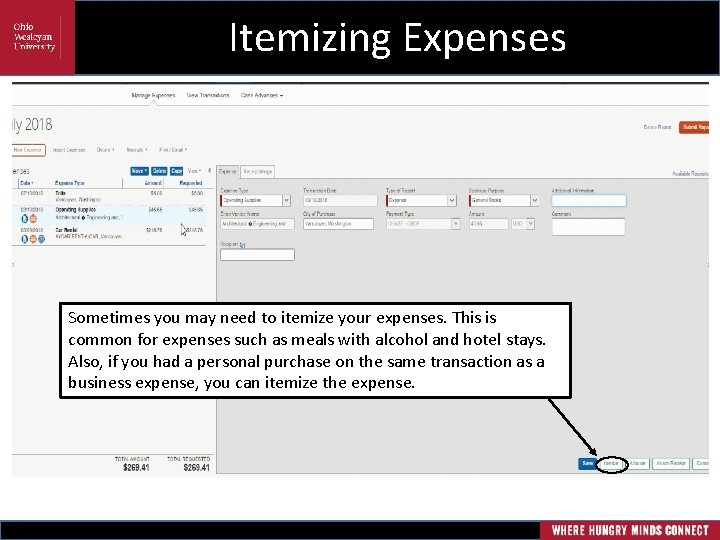 Itemizing Expenses Sometimes you may need to itemize your expenses. This is common for