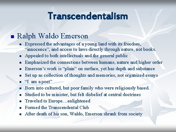 Transcendentalism n Ralph Waldo Emerson n n Expressed the advantages of a young land