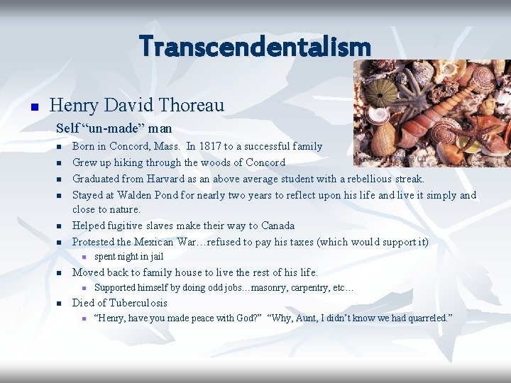 Transcendentalism n Henry David Thoreau Self “un-made” man n n n Born in Concord,