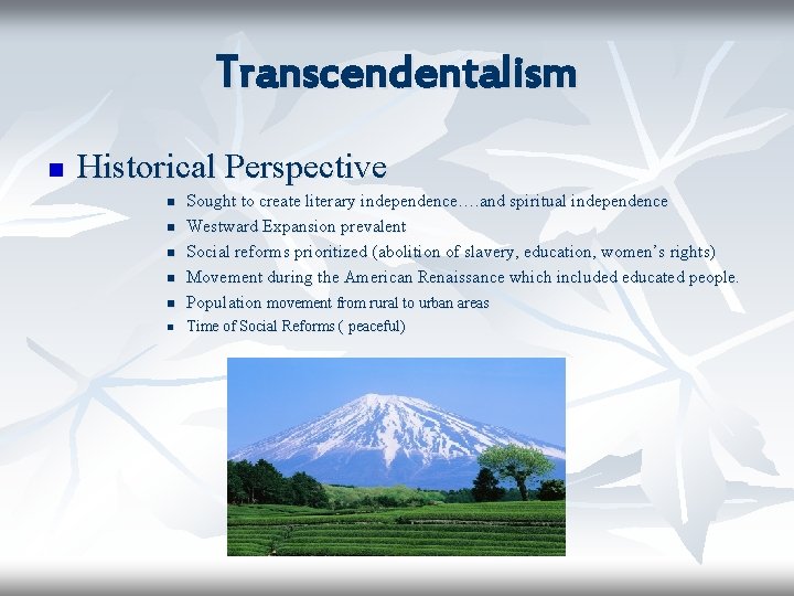 Transcendentalism n Historical Perspective n Sought to create literary independence…. and spiritual independence Westward