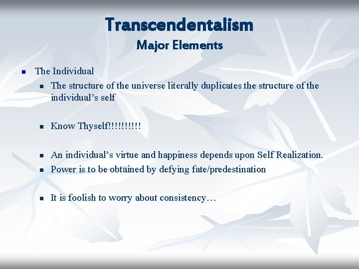 Transcendentalism Major Elements n The Individual n The structure of the universe literally duplicates
