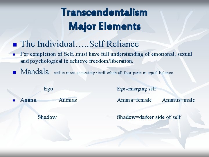 Transcendentalism Major Elements n n n The Individual…. . Self Reliance For completion of