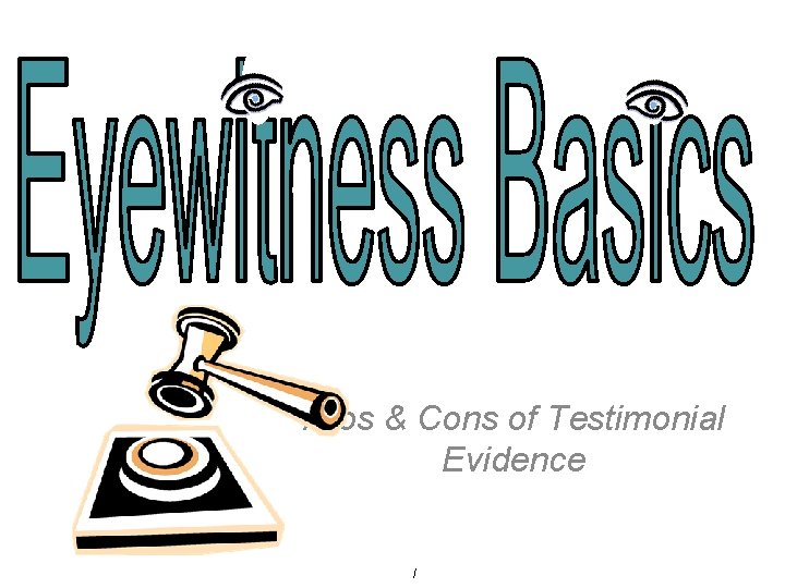 Pros & Cons of Testimonial Evidence / 