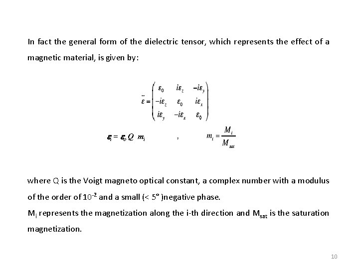 In fact the general form of the dielectric tensor, which represents the effect of