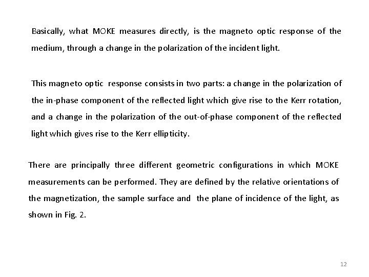 Basically, what MOKE measures directly, is the magneto optic response of the medium, through