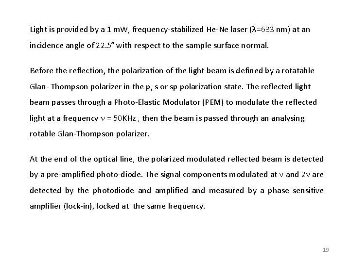Light is provided by a 1 m. W, frequency-stabilized He-Ne laser (λ=633 nm) at