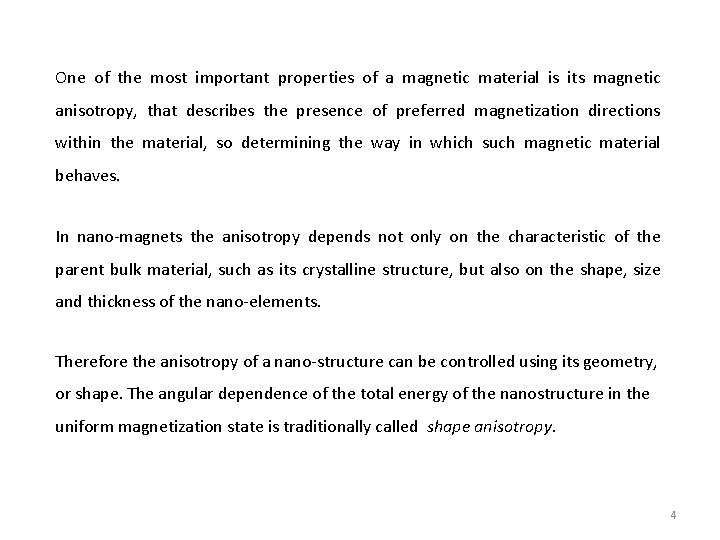 One of the most important properties of a magnetic material is its magnetic anisotropy,