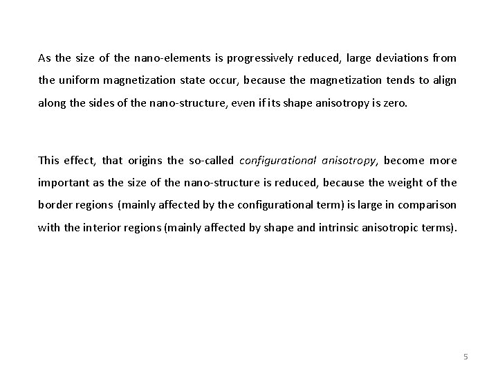 As the size of the nano-elements is progressively reduced, large deviations from the uniform