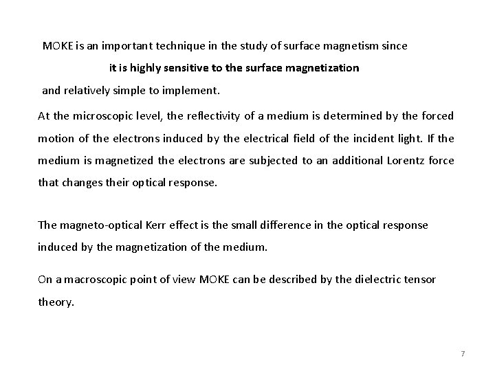 MOKE is an important technique in the study of surface magnetism since it is
