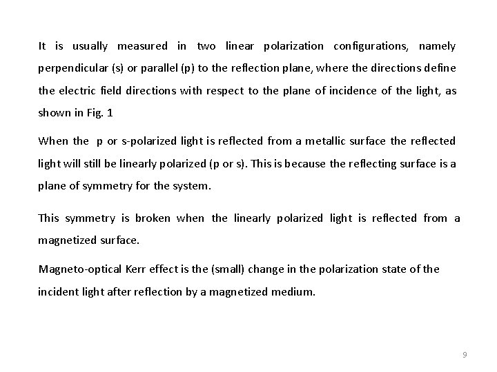 It is usually measured in two linear polarization configurations, namely perpendicular (s) or parallel