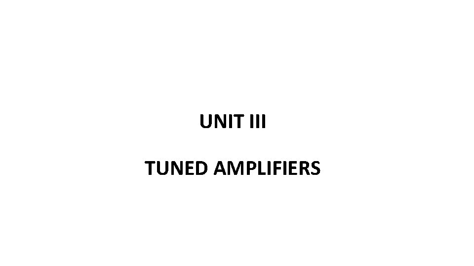 UNIT III TUNED AMPLIFIERS 