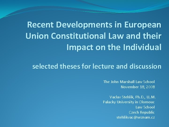 Recent Developments in European Union Constitutional Law and their Impact on the Individual selected