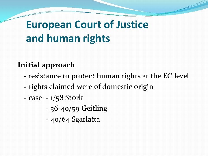 European Court of Justice and human rights Initial approach - resistance to protect human