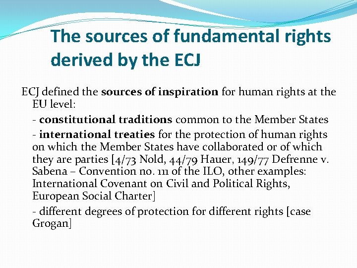 The sources of fundamental rights derived by the ECJ defined the sources of inspiration