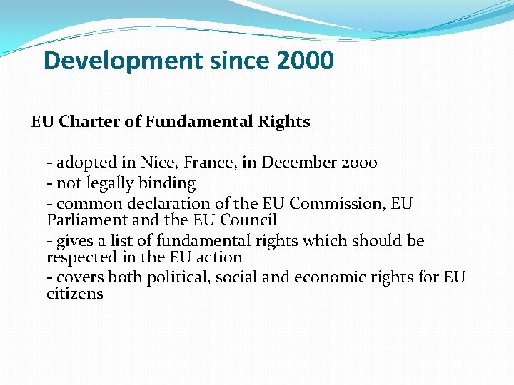 Development since 2000 EU Charter of Fundamental Rights - adopted in Nice, France, in