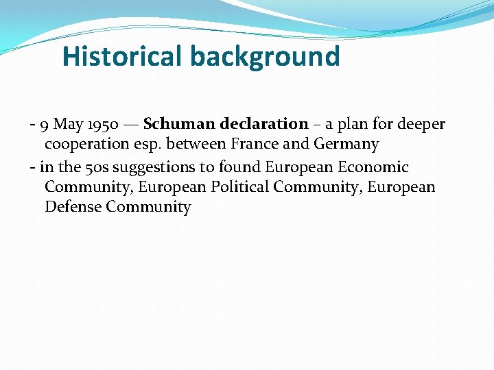 Historical background - 9 May 1950 — Schuman declaration – a plan for deeper