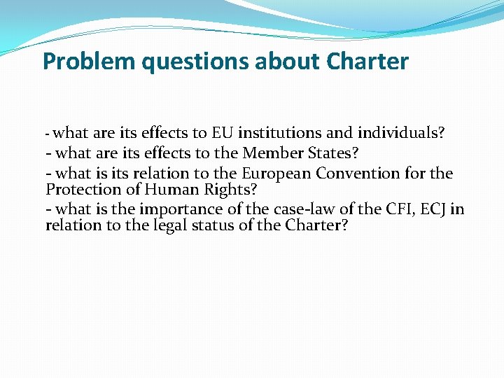 Problem questions about Charter - what are its effects to EU institutions and individuals?