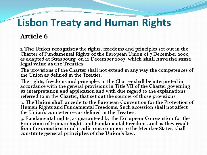 Lisbon Treaty and Human Rights Article 6 1. The Union recognises the rights, freedoms