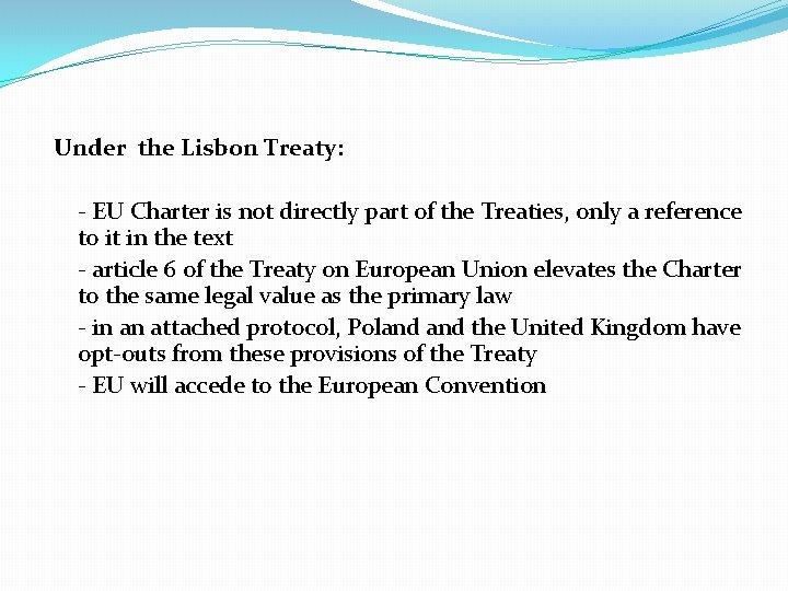 Under the Lisbon Treaty: - EU Charter is not directly part of the Treaties,