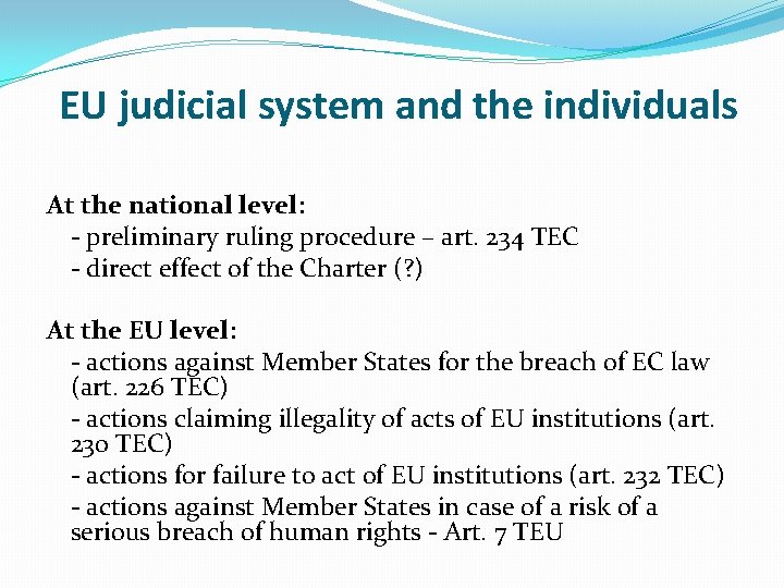 EU judicial system and the individuals At the national level: - preliminary ruling procedure