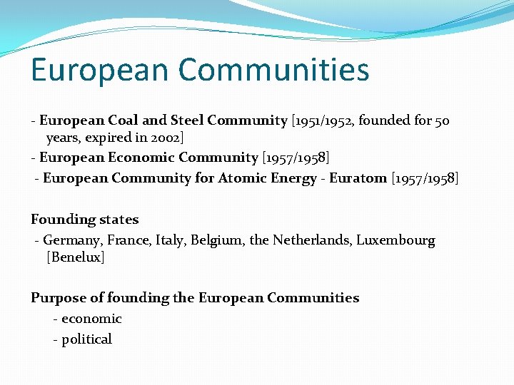 European Communities - European Coal and Steel Community [1951/1952, founded for 50 years, expired