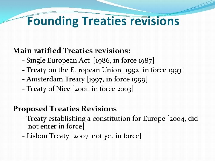 Founding Treaties revisions Main ratified Treaties revisions: - Single European Act [1986, in force