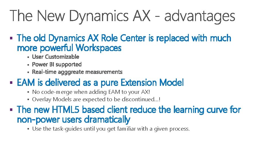 § The old Dynamics AX Role Center is replaced with much more powerful Workspaces