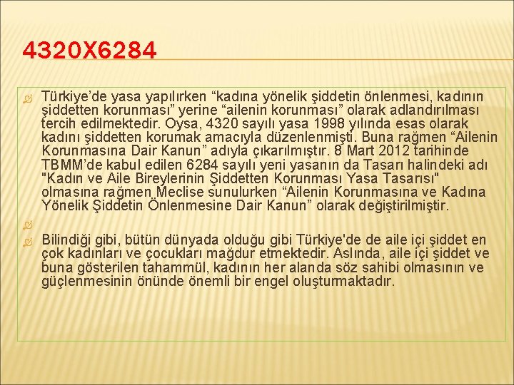4320 X 6284 Türkiye’de yasa yapılırken “kadına yönelik şiddetin önlenmesi, kadının şiddetten korunması” yerine