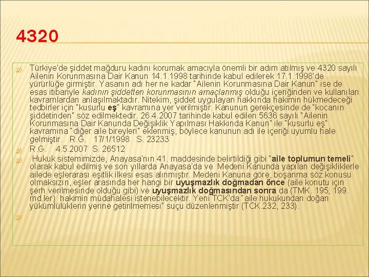 4320 Türkiye’de şiddet mağduru kadını korumak amacıyla önemli bir adım atılmış ve 4320 sayılı