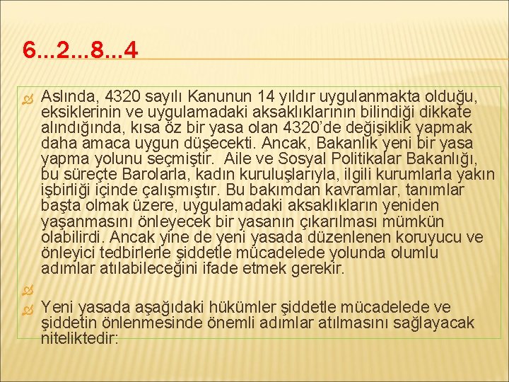 6… 2… 8… 4 Aslında, 4320 sayılı Kanunun 14 yıldır uygulanmakta olduğu, eksiklerinin ve