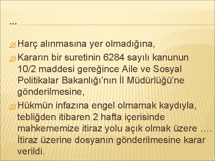 … Harç alınmasına yer olmadığına, Kararın bir suretinin 6284 sayılı kanunun 10/2 maddesi gereğince