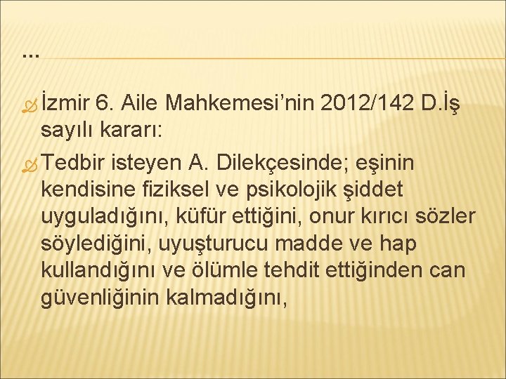 … İzmir 6. Aile Mahkemesi’nin 2012/142 D. İş sayılı kararı: Tedbir isteyen A. Dilekçesinde;