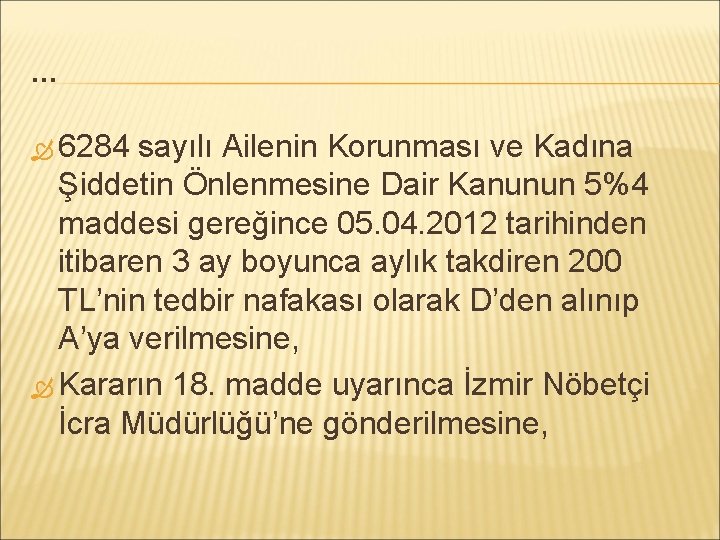 … 6284 sayılı Ailenin Korunması ve Kadına Şiddetin Önlenmesine Dair Kanunun 5%4 maddesi gereğince