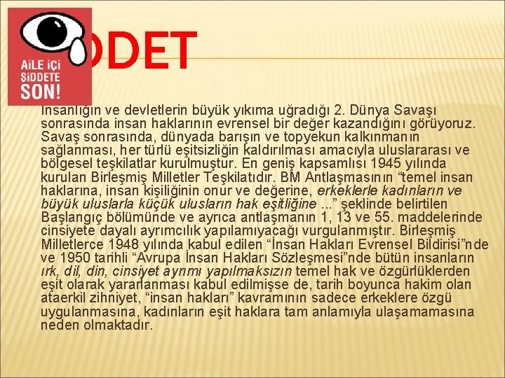 ŞİDDET İnsanlığın ve devletlerin büyük yıkıma uğradığı 2. Dünya Savaşı sonrasında insan haklarının evrensel